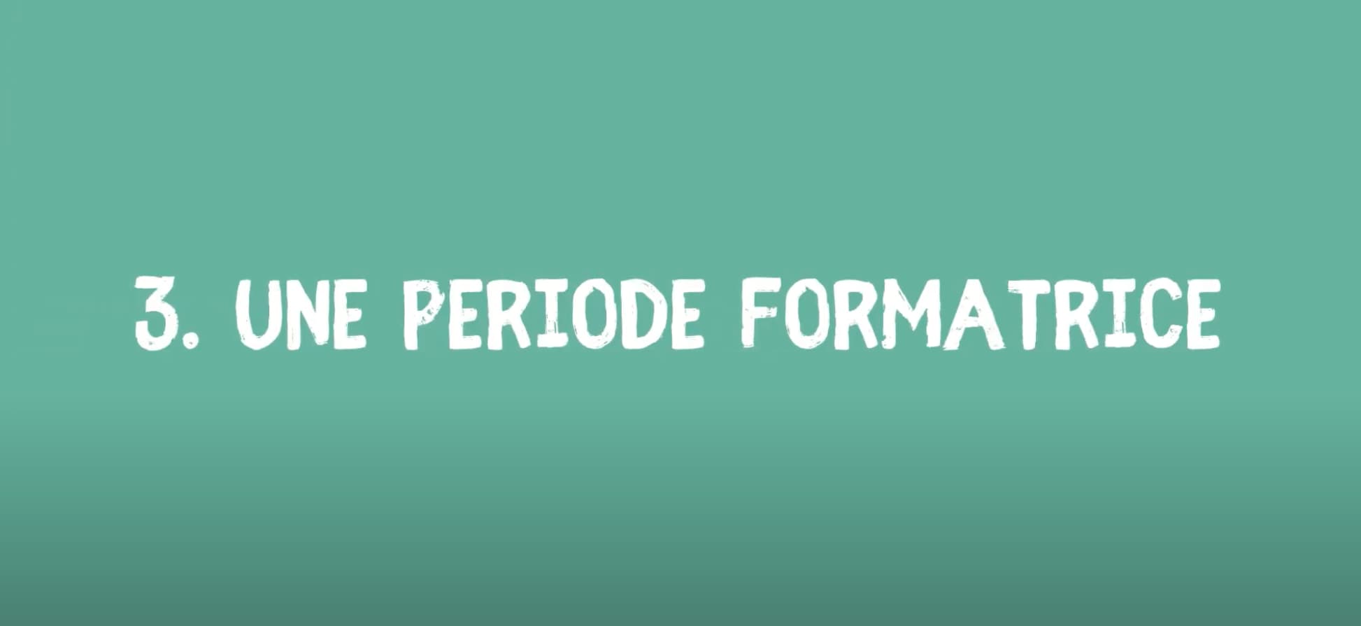 3. Une période formatrice