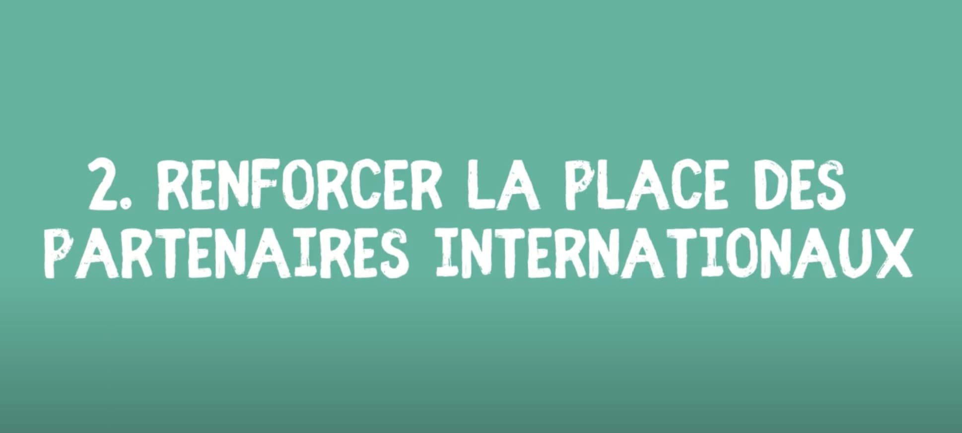 2. Renforcer la place des partenaires internationaux